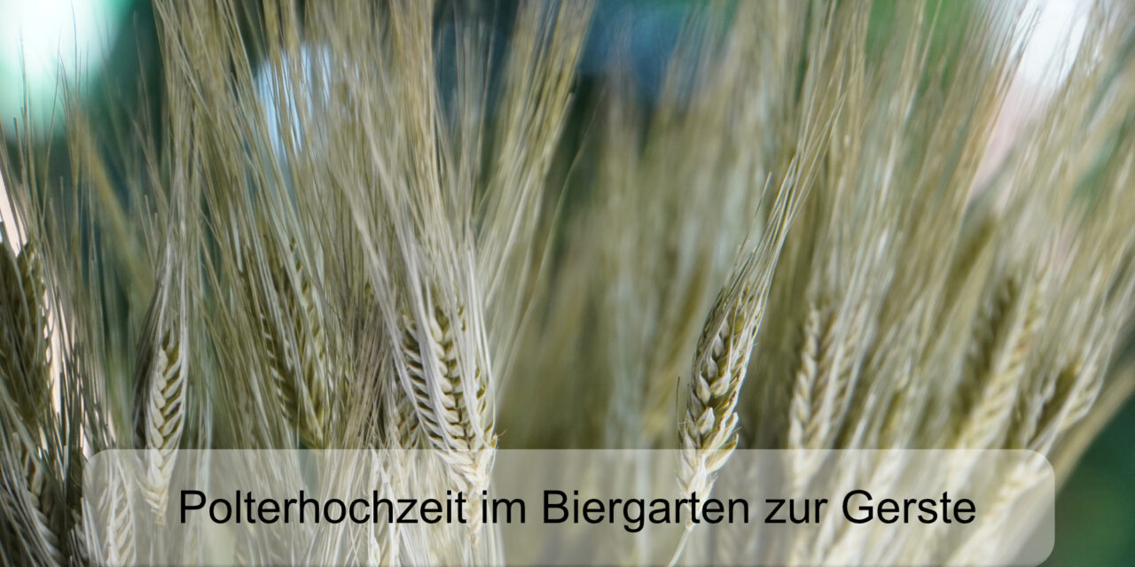 Polterhochzeit im Biergarten